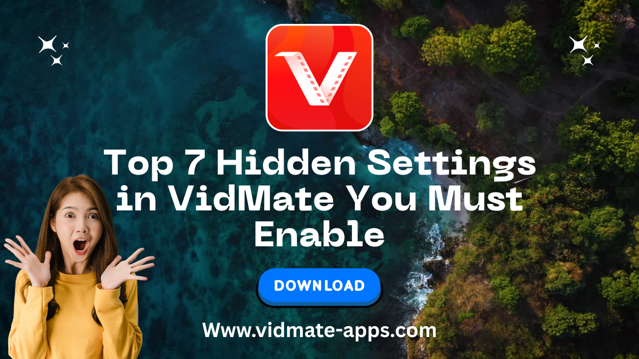 Top 7 Hidden Settings in VidMate You Must Enable