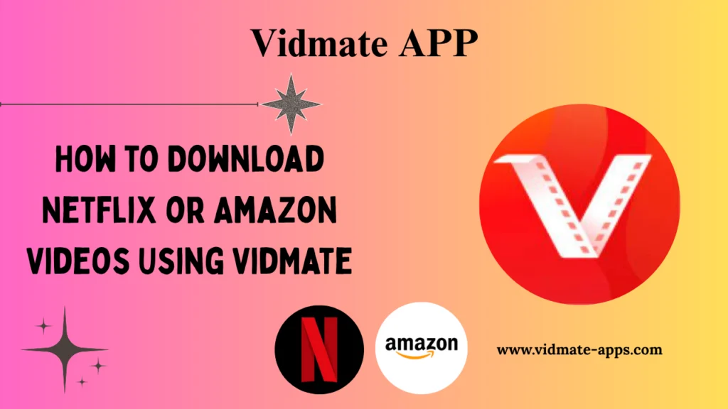 How to Download Netflix or Amazon Videos Using VidMate