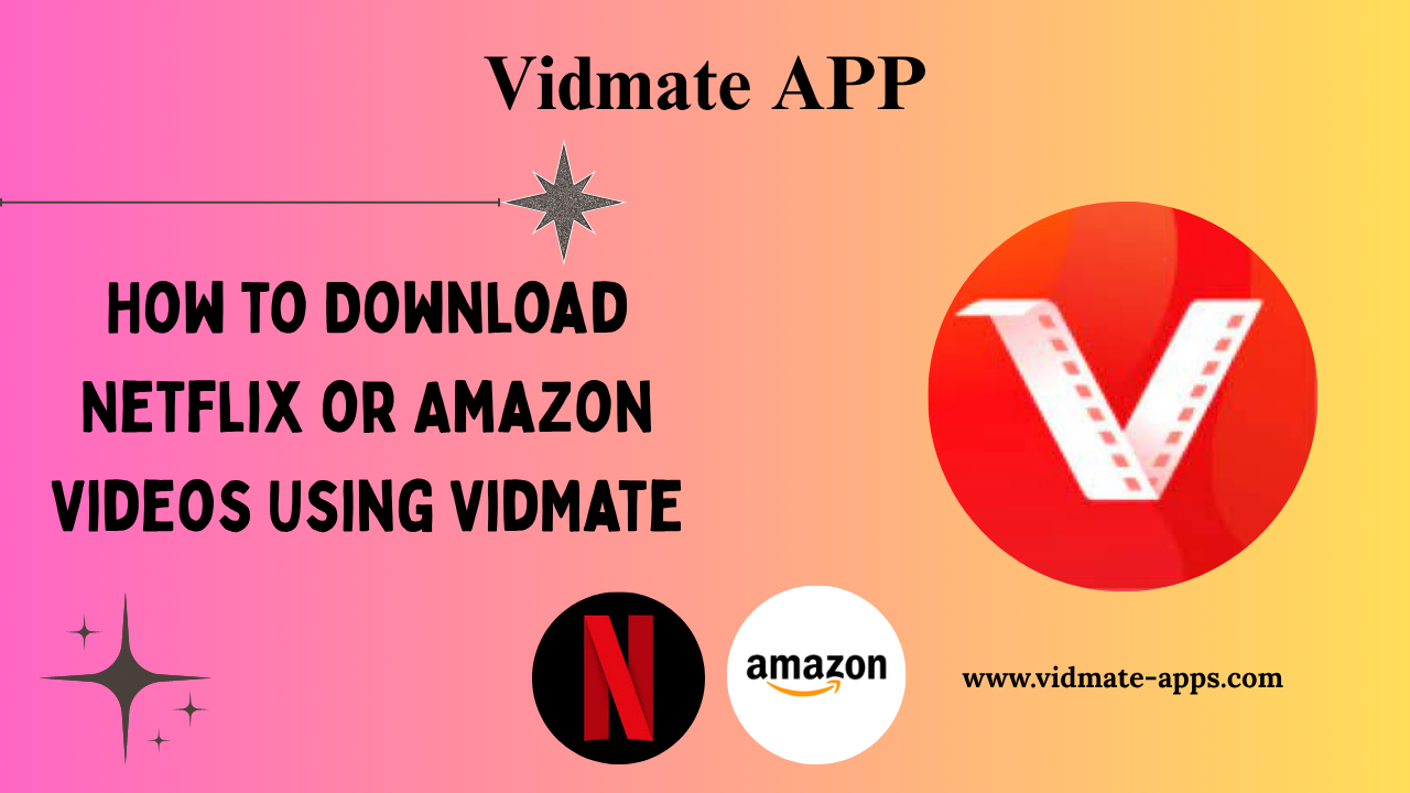 How to Download Netflix or Amazon Videos Using VidMate