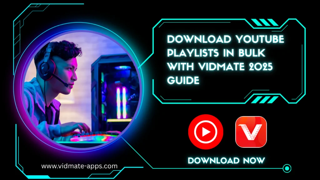 Download YouTube Playlists in Bulk with VidMate [2025 Guide]