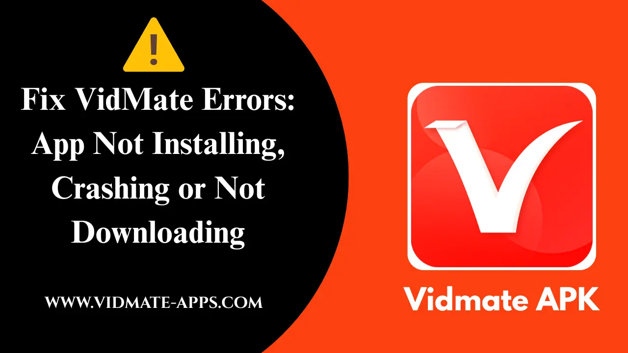 Fix VidMate Errors: App Not Installing, Crashing or Not Downloading