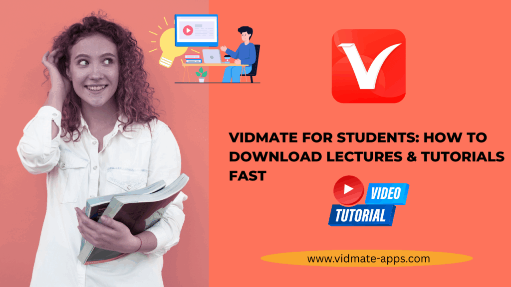 VidMate for Students: How to Download Lectures & Tutorials Fast