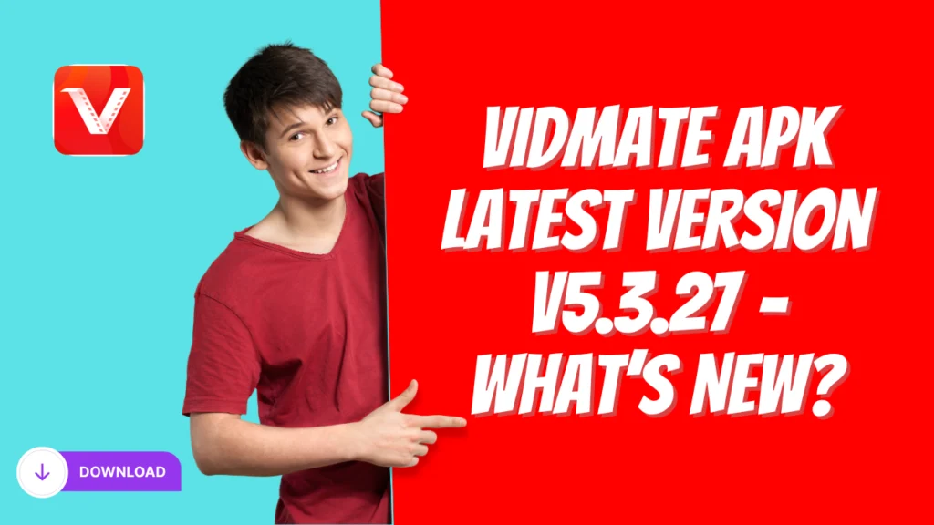 VidMate APK Latest Version v5.3.27 – What’s New?